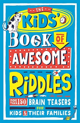 The Kids’ Book Of Awesome Riddles: More Than 150 brain Teasers For Kids And Their Families (Paperback)