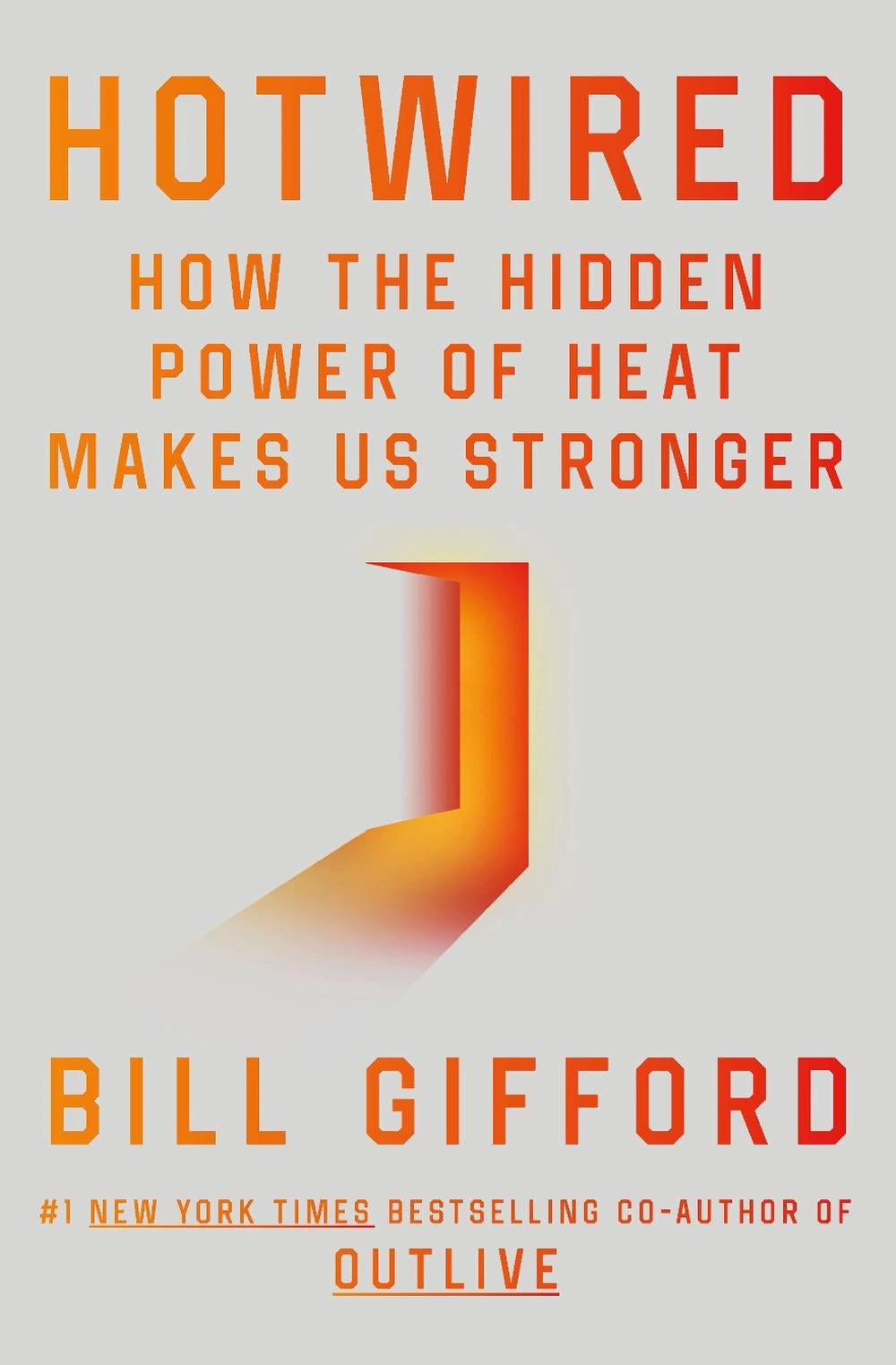Hotwired: How the Hidden Power of Heat Makes Us Stronger