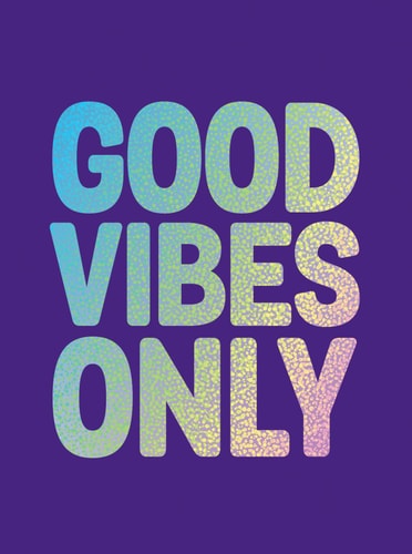 GOOD VIBES ONLY: QUOTES & AFFIRMATIONS