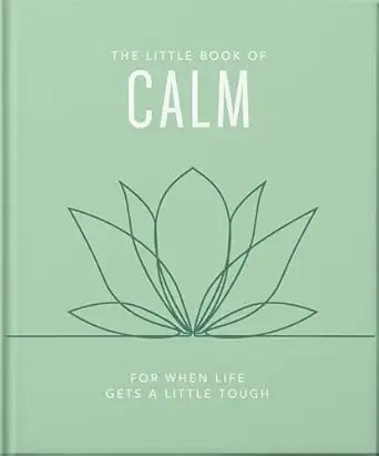 The Little Book of Calm: For When Life Gets a Little Tough