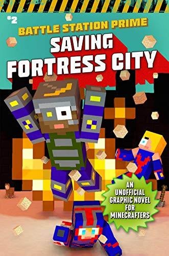Saving Fortress City: An Unofficial Graphic Novel for Minecrafters, Book 2 (2) (Unofficial Battle Station Prime Series)