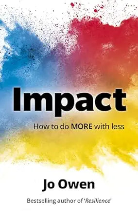 Impact: How To Do More With Less