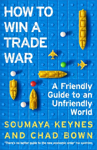 How to Win a Trade War: An Economic Guide for an Anxious World (UK)