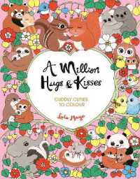 A Million Hugs and Kisses : Cuddly Cuties to Colour (A Million Creatures to Colour) Paperback