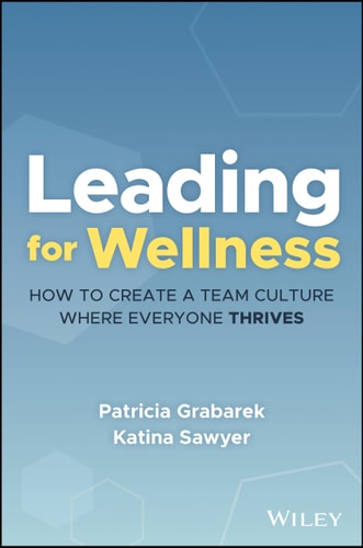 Leading for Wellness: How to Create a Team Culture Where Everyone Thrives