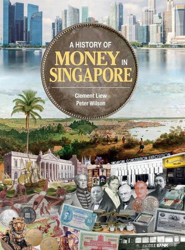 A HISTORY OF MONEY IN SINGAPORE