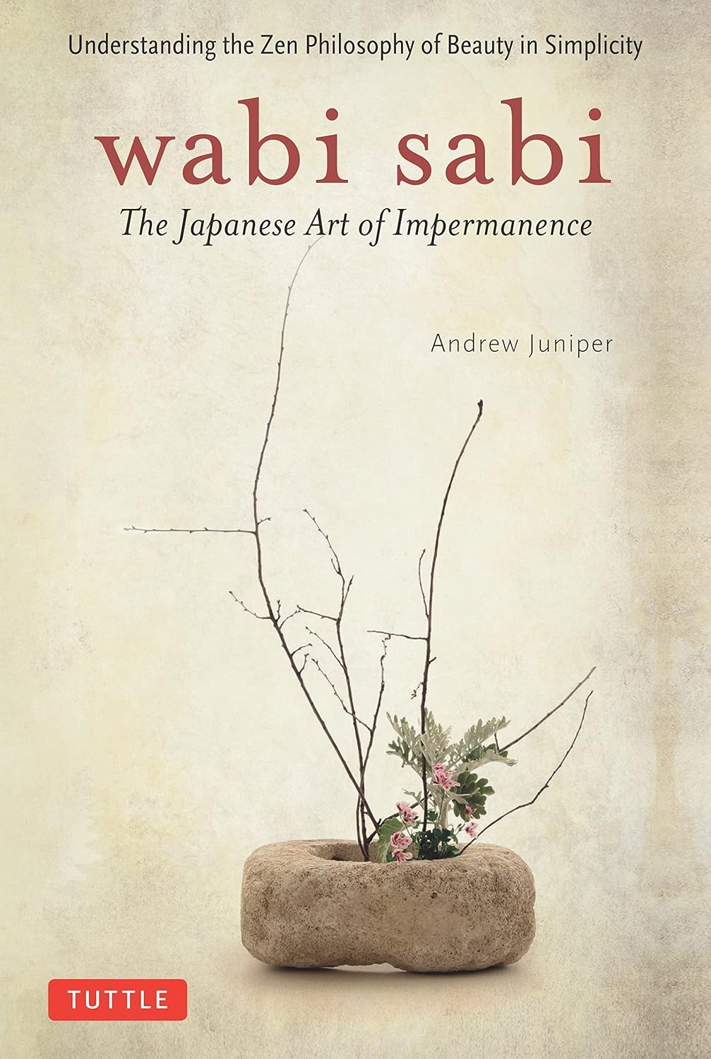 Wabi Sabi: The Japanese Art of Impermanence - Understanding the Zen Philosophy of Beauty in Simplicity (Tankobon Softcover)