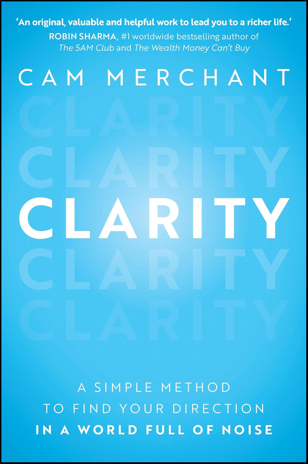 Clarity: A Simple Method to Find Your Direction in a World Full of Noise (Paperback)
