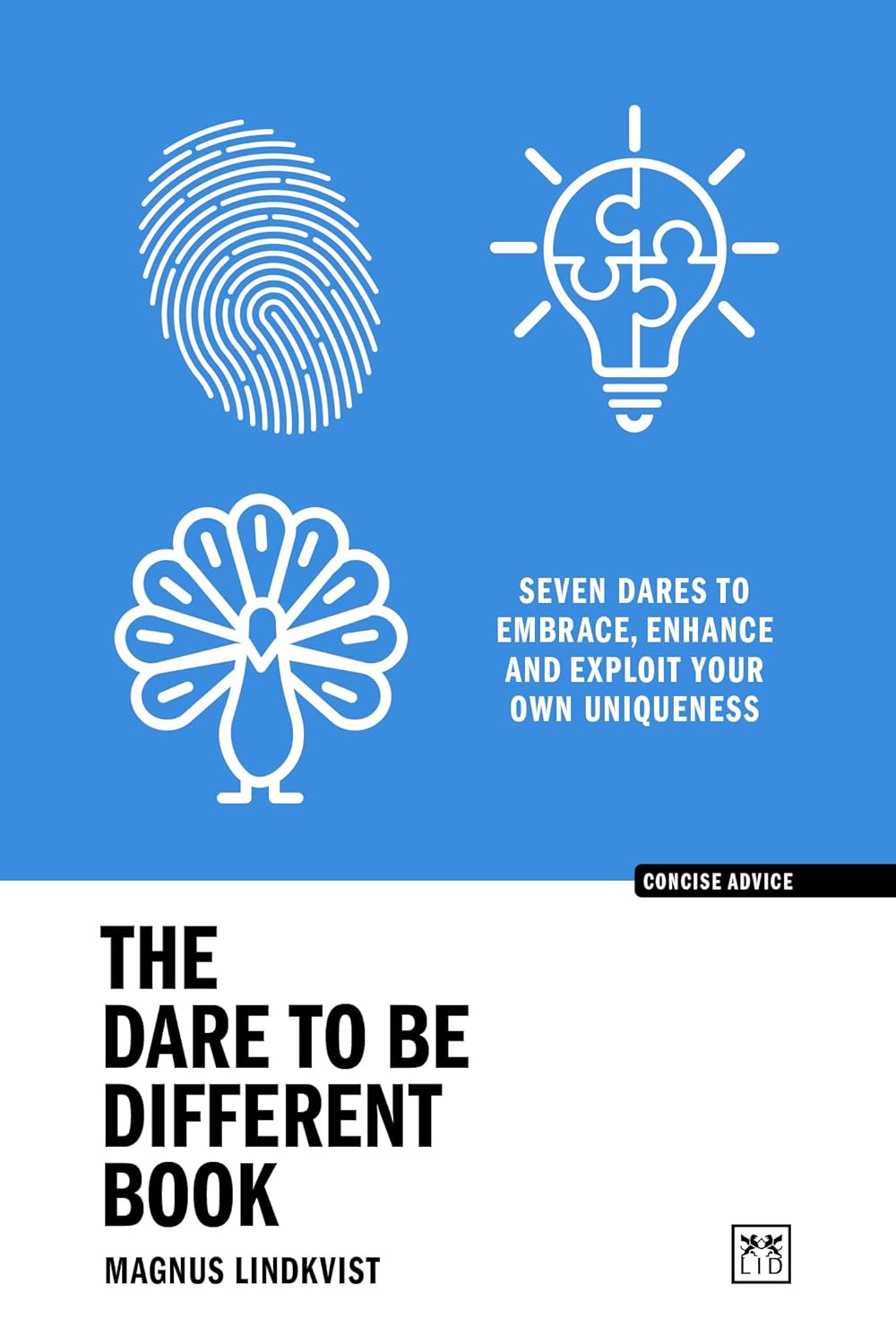 The Dare to Be Different Book: Seven Dares to Embrace, Enhance and Exploit Your Own Uniqueness