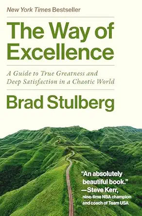 The Way of Excellence: A Guide to True Greatness and Deep Satisfaction in a Chaotic World (Hardcover)
