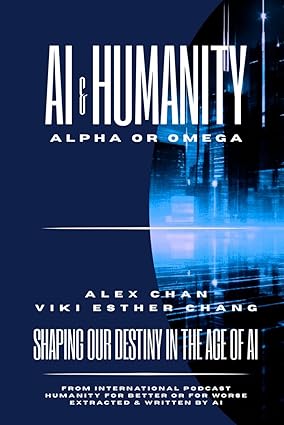 AI & Humanity Alpha Or Omega: Shaping Our Destiny In The Age of AI