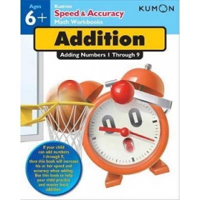 Kumon: Speed & Accuracy : Addition -Adding Number 1 Through 9