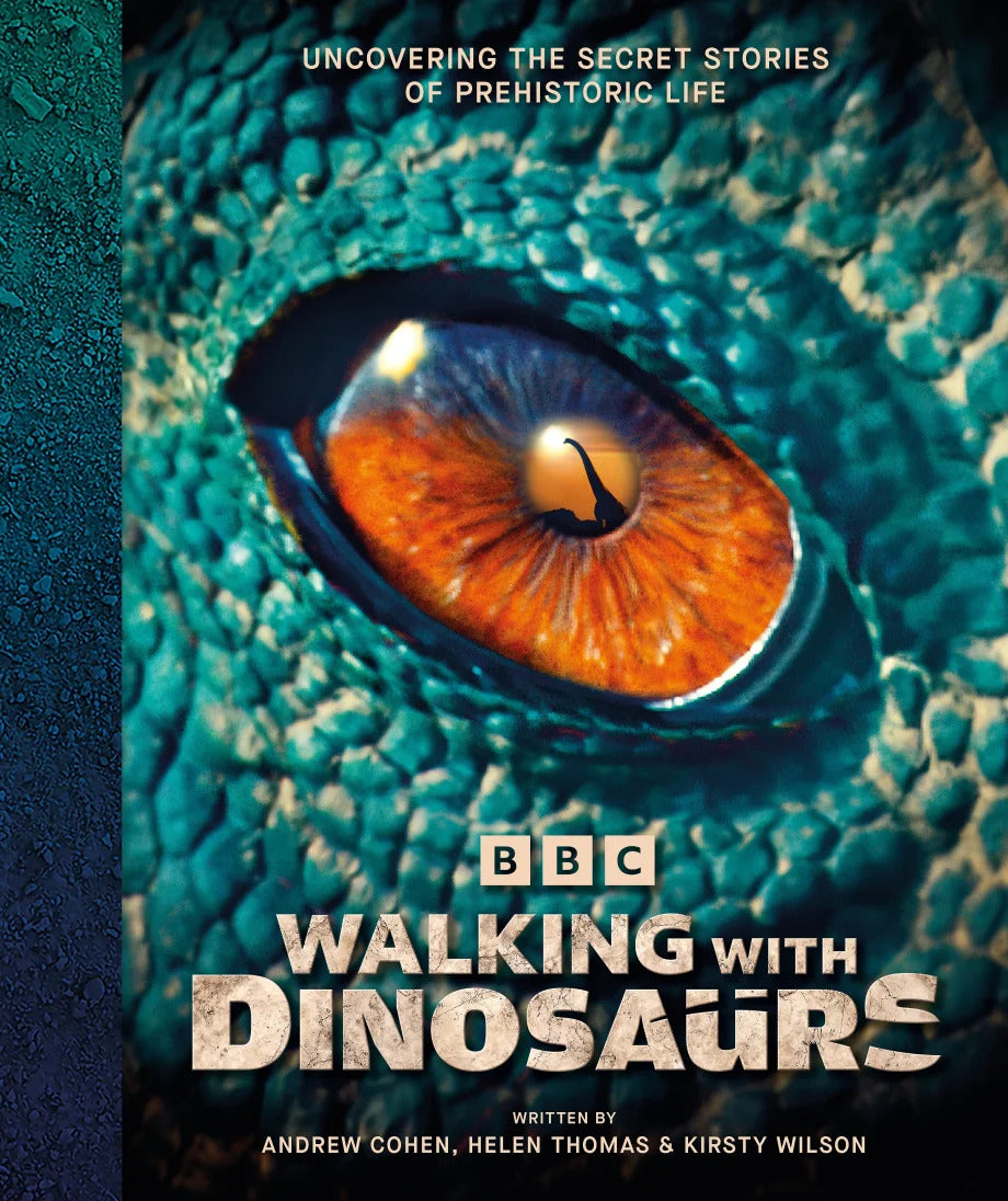 BBC Walking With Dinosaurs: Uncovering the Secret Stories of Prehistoric Life (Hardcover)