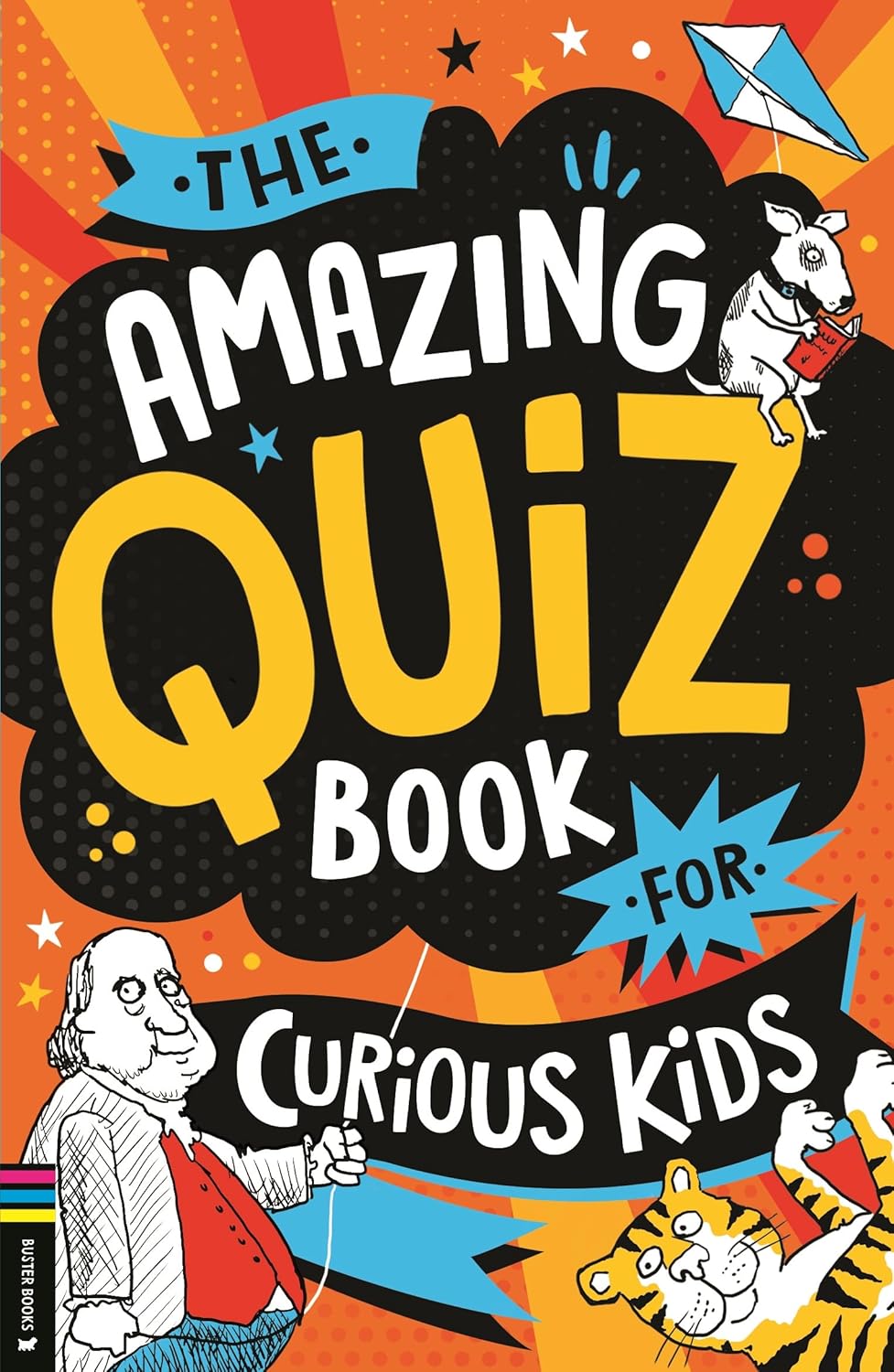 The Amazing Quiz Book for Curious Kids: Over 750 Questions to Test Your Knowledge