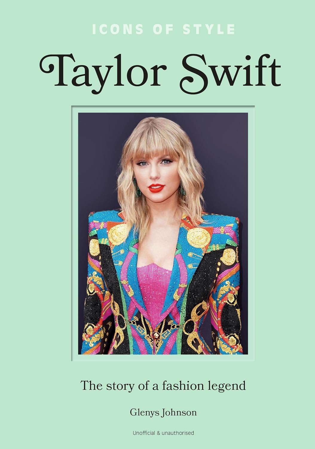 Icons of Style - Taylor Swift: The Story of a Fashion Legend