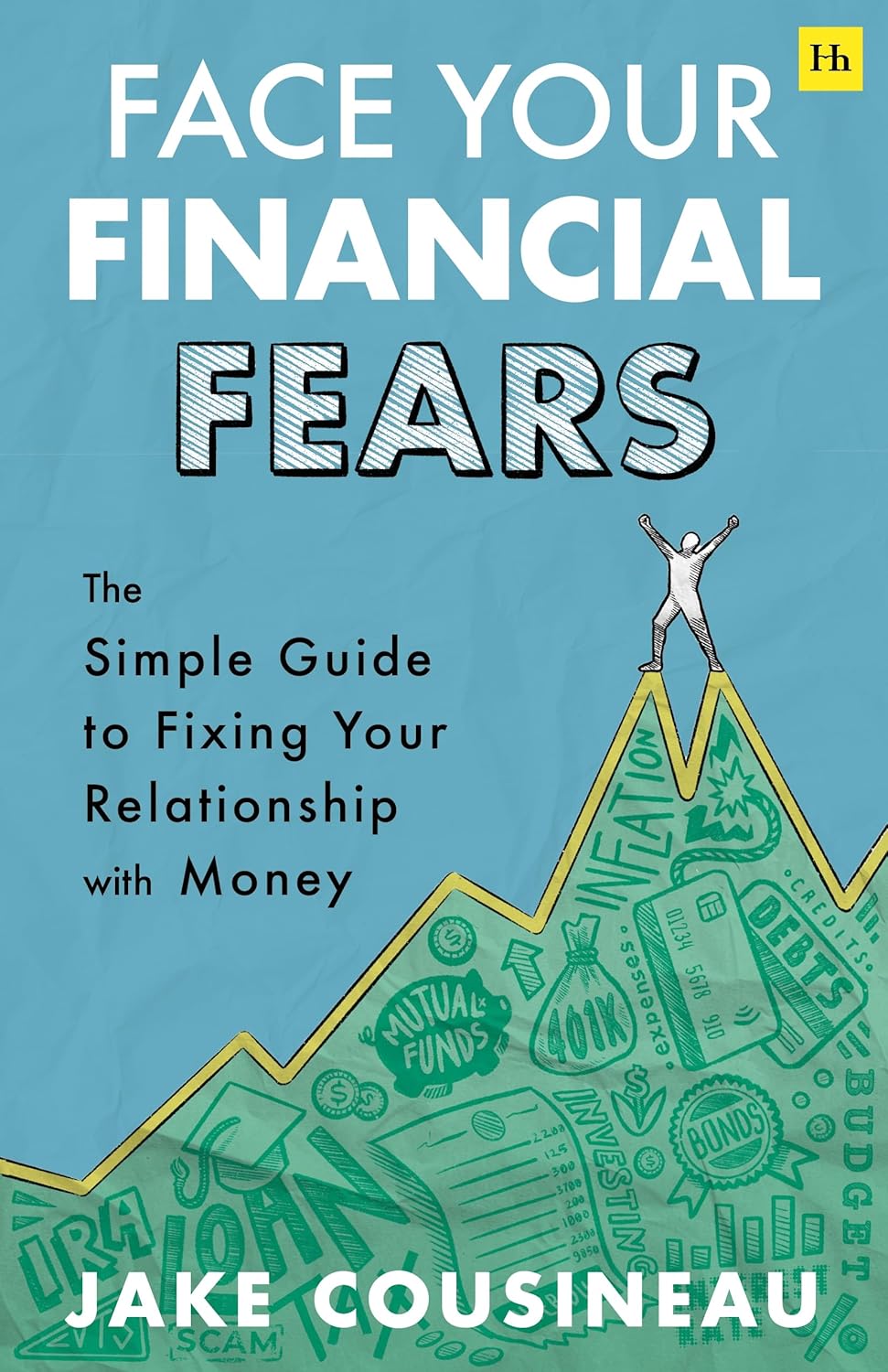 Face Your Financial Fears: The Simple Guide To Fixing Your Relationship With Money (Paperback)