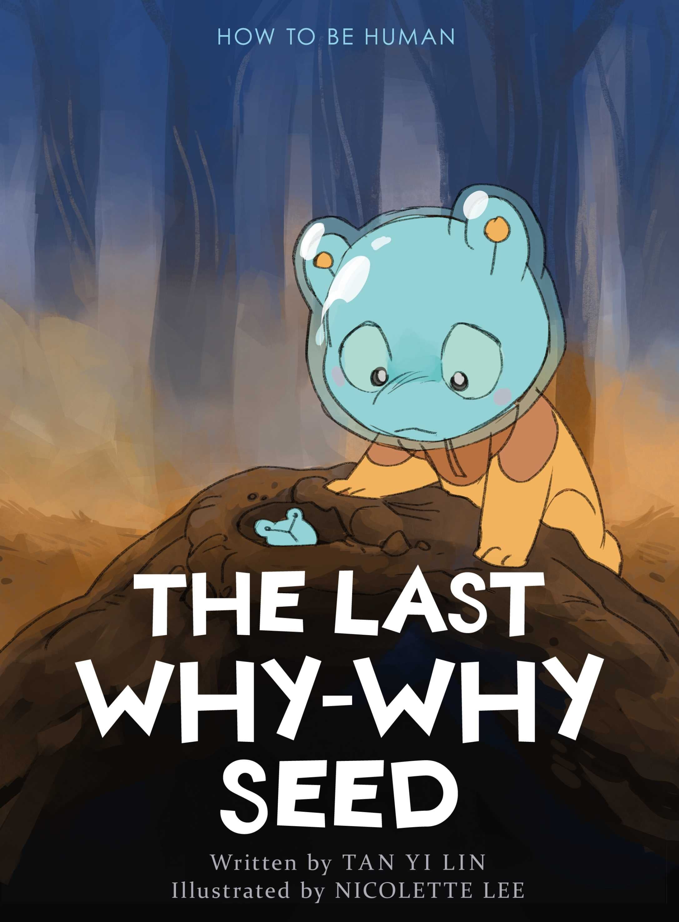 How to be Human (Book 6): The Last Why-Why Seed (Resilience)
