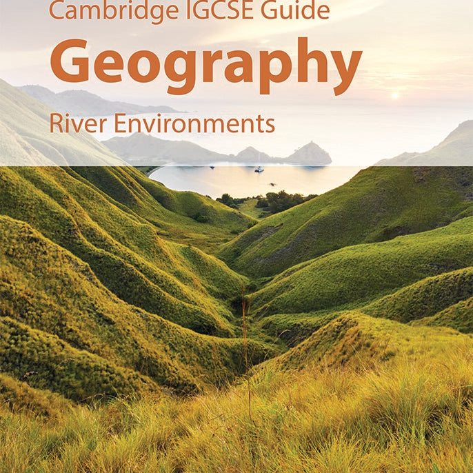 IGCSE GEOGRAPHY GD:RIVER ENVIRONMENTS