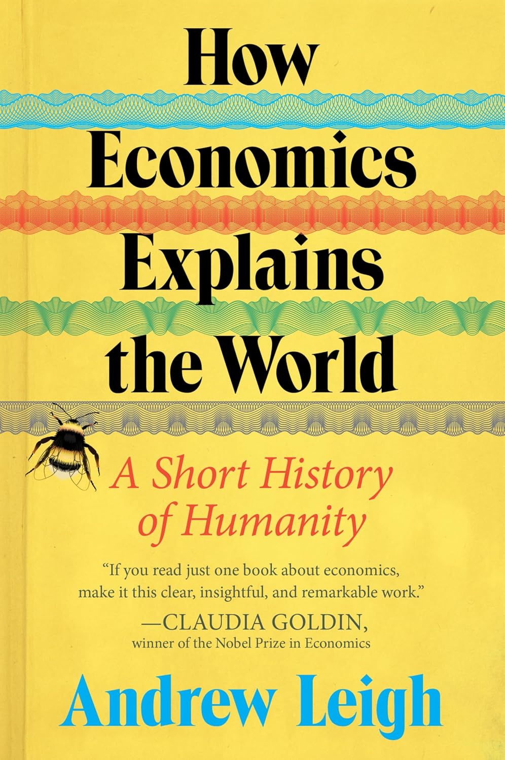 How Economics Explains the World: A Short History of Humanity – A Harvard Economist's Sweeping and Accessible History of How Markets Made the Modern World (Paperback)