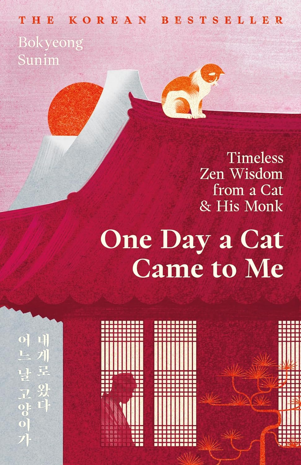 One Day a Cat Came to Me: Timeless Zen Wisdom from a Cat and His Monk: 'Enchanting' Joanna Lumley (Hardcover)