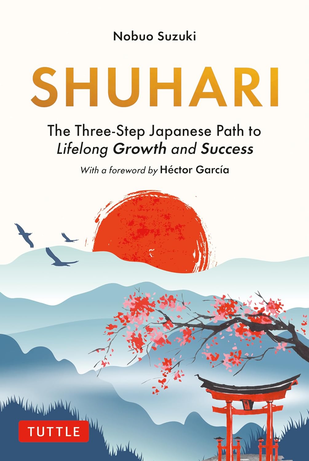 Shuhari: The Three-Step Japanese Path to Lifelong Growth and Success (Hardcover)