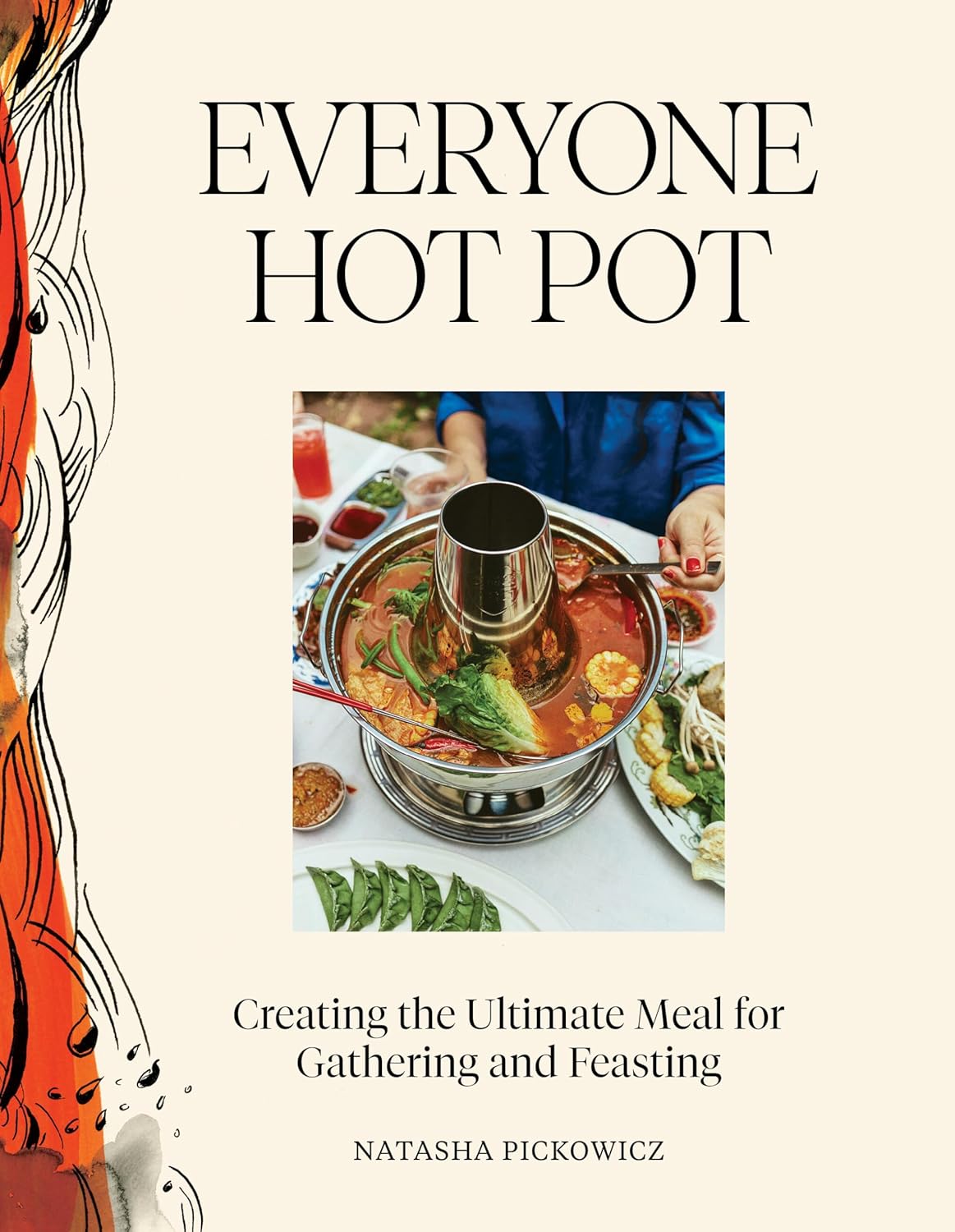Everyone Hot Pot: Creating the Ultimate Meal for Gathering and Feasting (Hardcover)