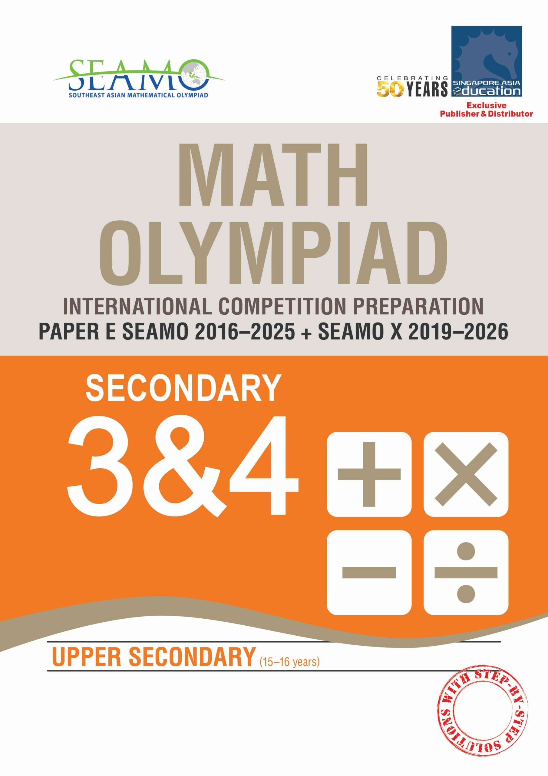 SEAMO Math Olympiad International Competition Preparation Paper E (SEAMO 2016-2025 + SEAMO X 2019-2026) Secondary 3&4