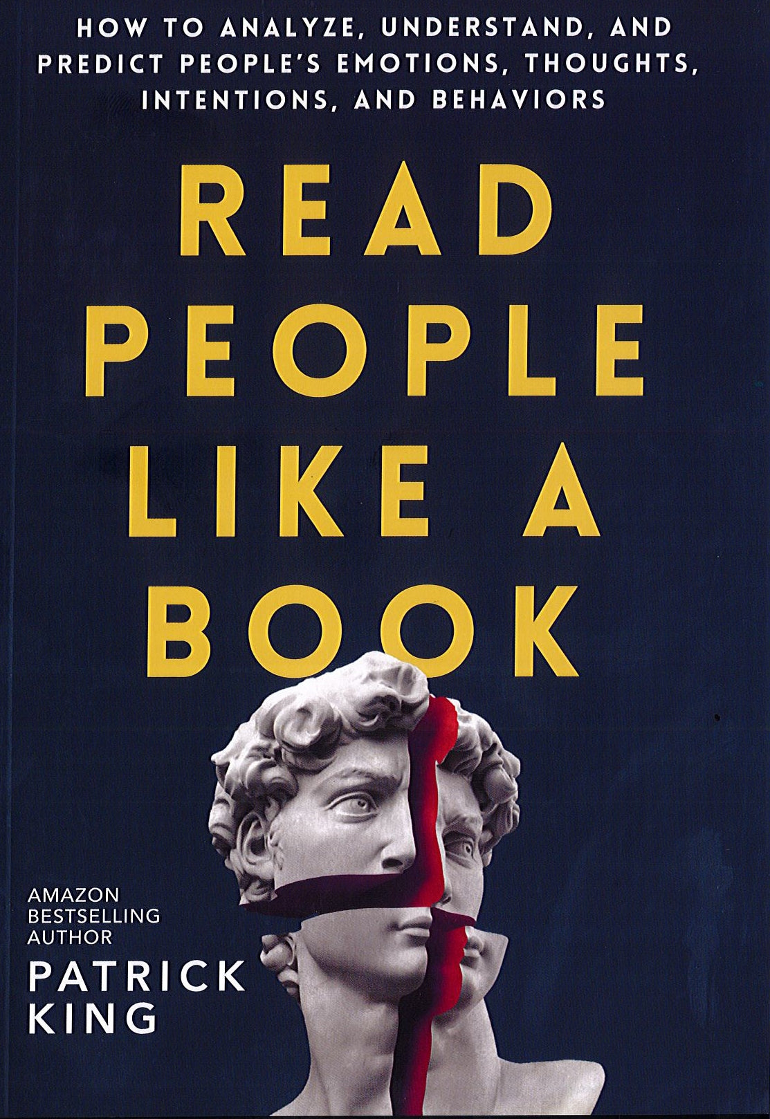 Read People Like a Book: How to Analyze, Understand, and Predict People’s Emotions, Thoughts, Intentions, and Behaviors