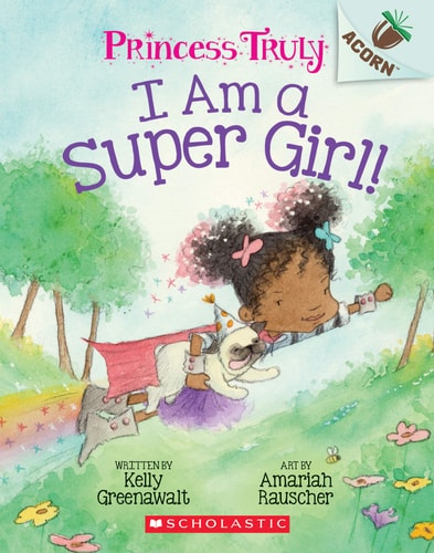 An Acorn Book - Princess Truly #1 : I Am a Super Girl!
