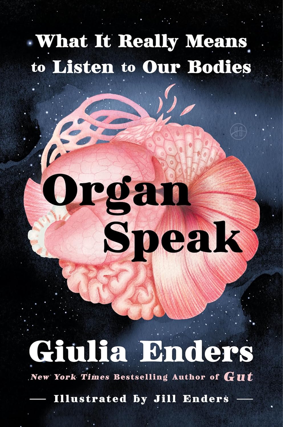 Organ Speak: What It Really Means To Listen To Our Bodies (Hardcover)
