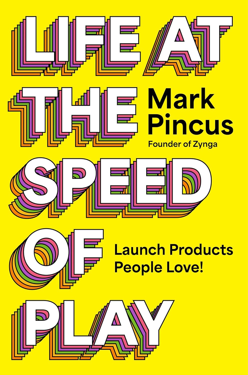 Life At The Speed Of Play: Launch Products People Love! (Hardcover)