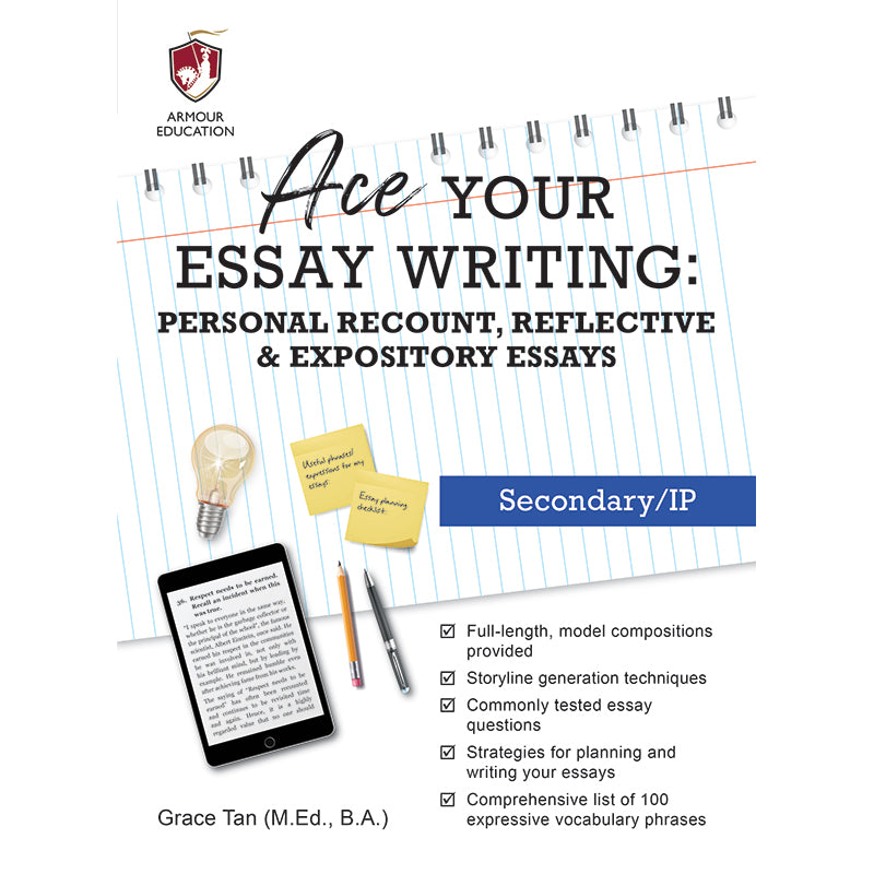Ace Your Essay Writing: Personal Recount, Reflective & Expository Essays (Secondary/IP)