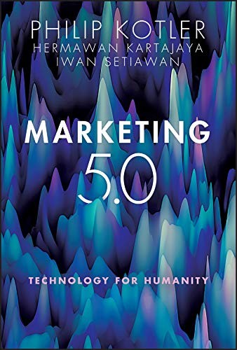 MARKETING 5.0 : TECHNOLOGY FOR HUMANITY