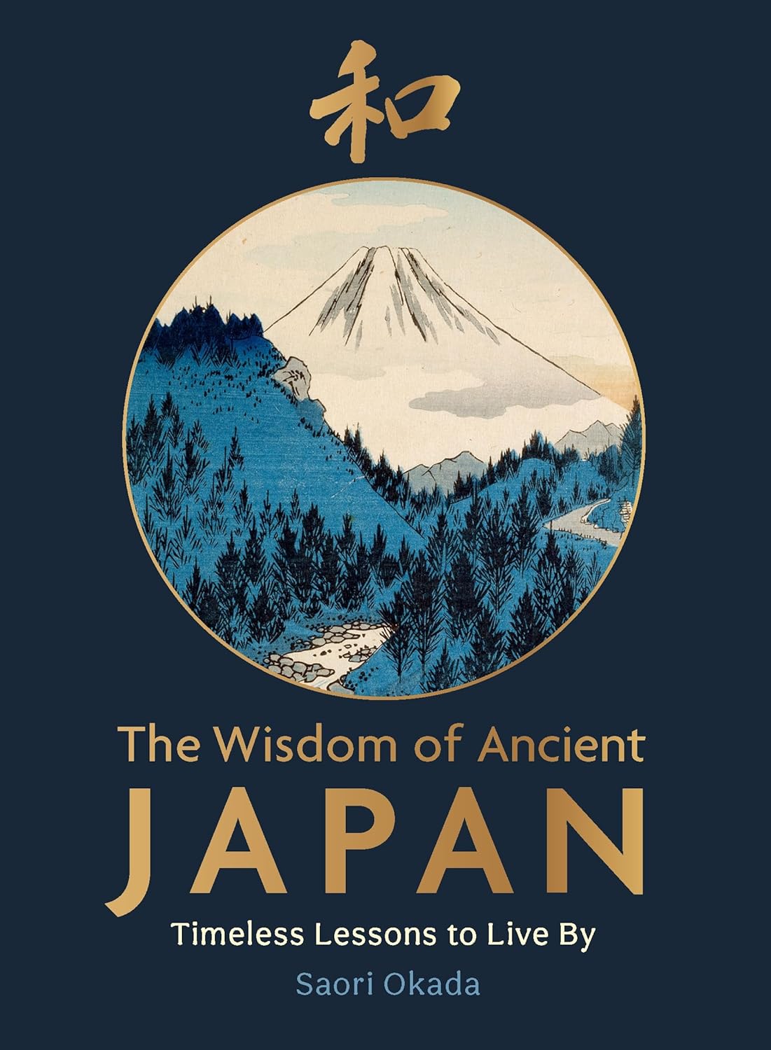 The Wisdom of Ancient Japan: Timeless Lessons to Live By (Life Lessons from Nature) (Hardcover)