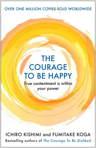 THE COURAGE TO BE HAPPY