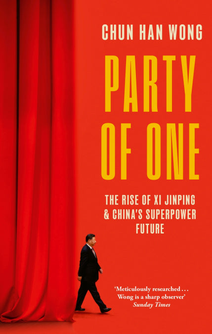 Party of One The Rise of Xi Jinping and China's Superpower Future
