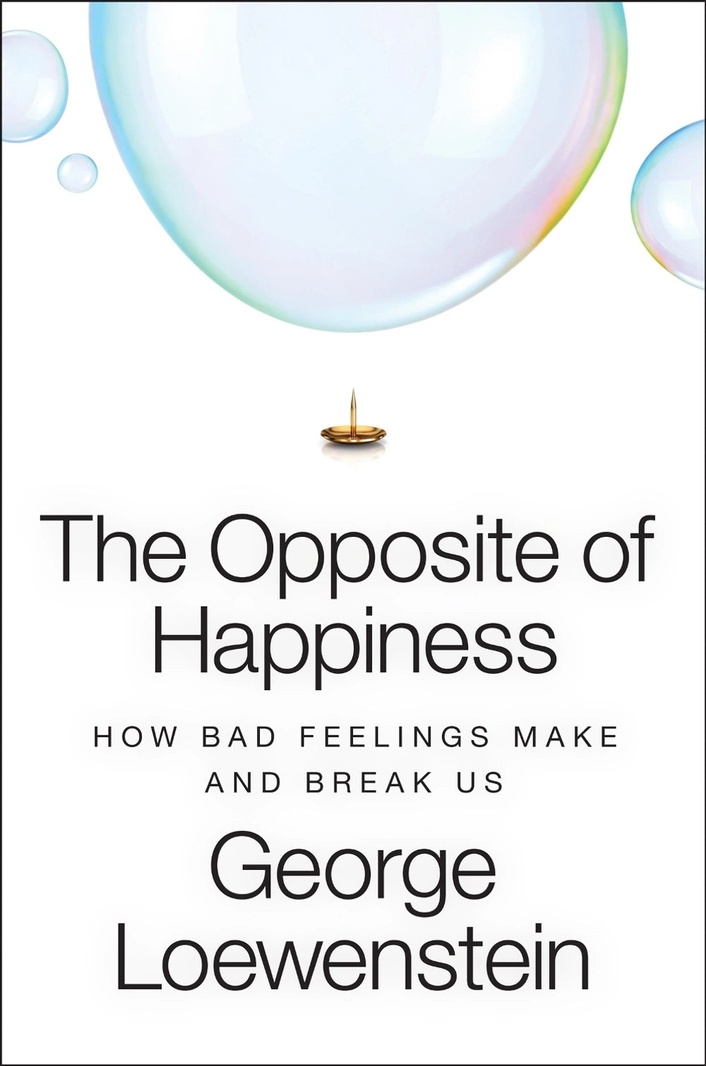 The Opposite of Happiness - How Bad Feelings Make and Break Us (Paperback)