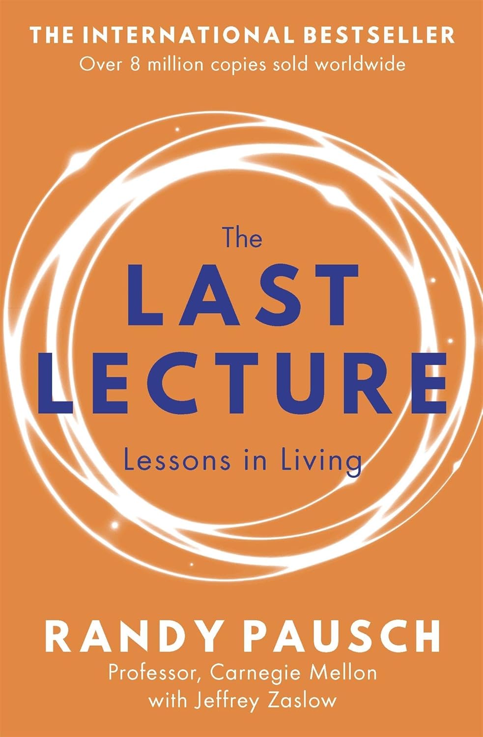 The Last Lecture: Really Achieving Your Childhood Dreams - Lessons in Living (Paperback) - UK Edition