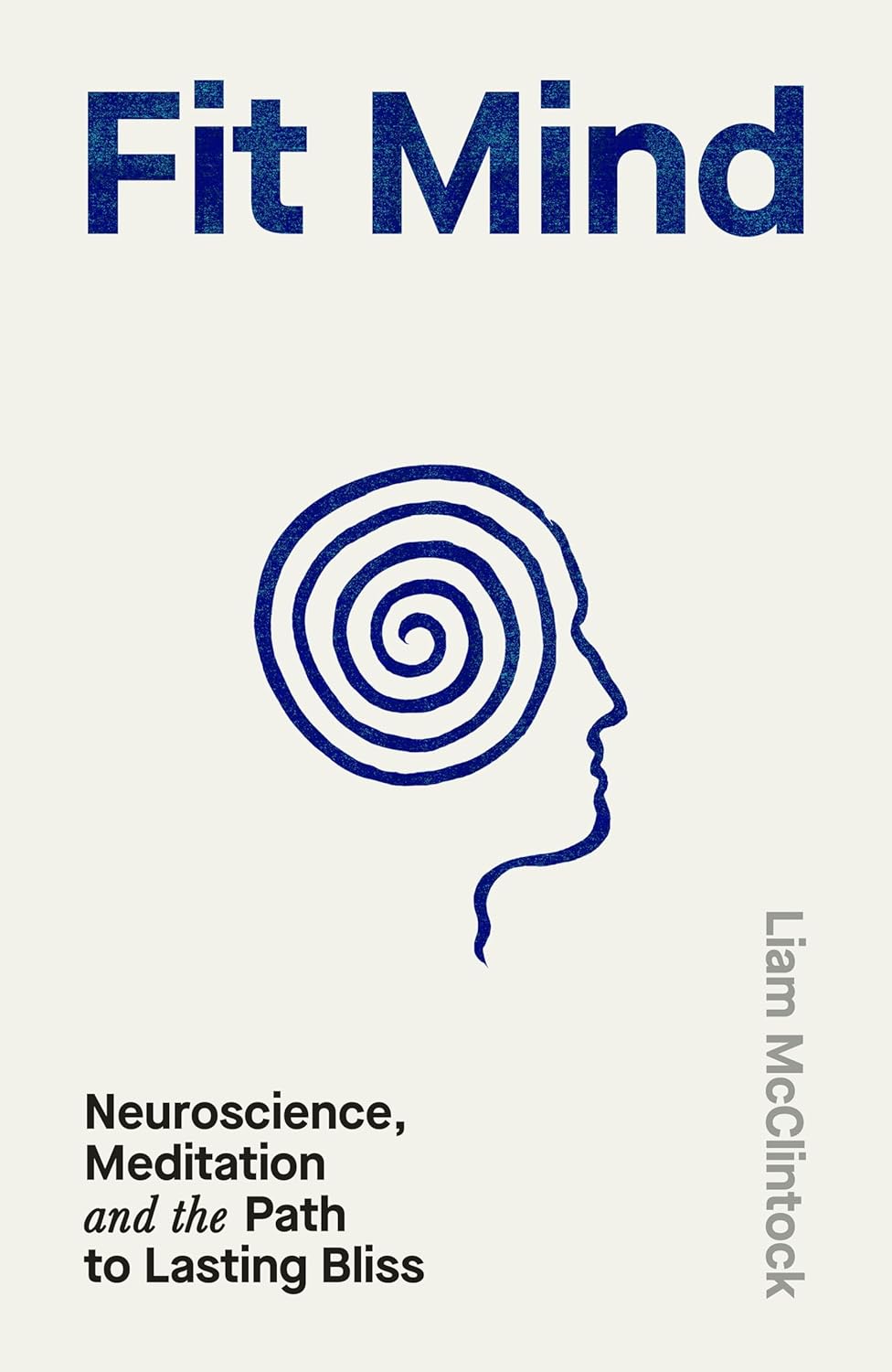 Fit Mind: Neuroscience, Meditation and the Path to Lasting Bliss (Paperback)