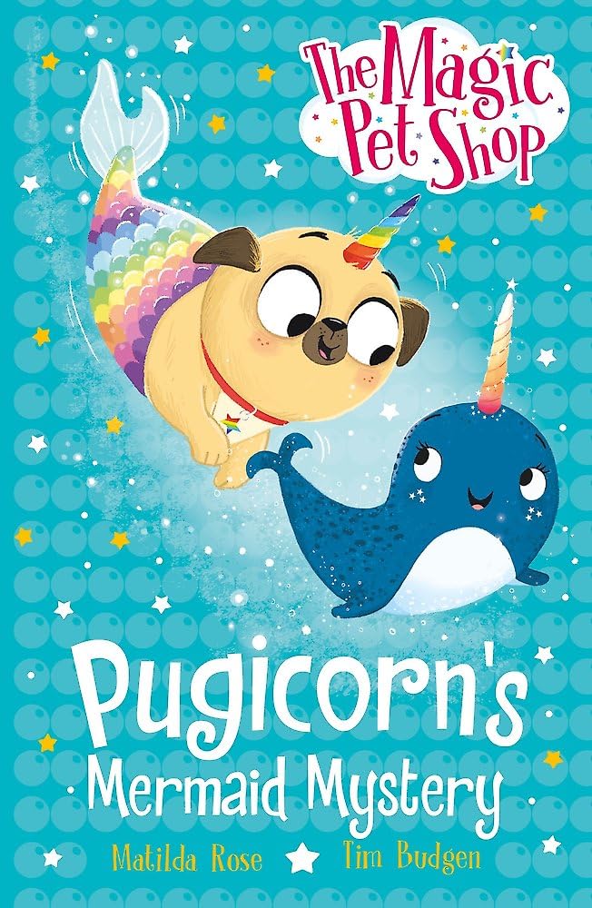 Pugicorn's Mermaid Mystery: Book Five In A New Chapter Book Series (The Magic Pet Shop Stories) Paperback