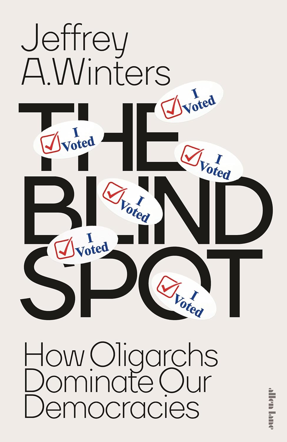 The Blind Spot: How Oligarchs Dominate Our Democracies (Hardcover)