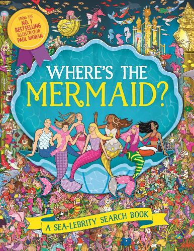 Where’s the Mermaid?: A Sea-lebrity Search and Find Book - Search and Find Activity (Paperback)