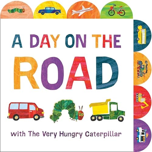 A Day On The Road With The Very Hungry Caterpillar: A Tabbed Board Book (Board Book)