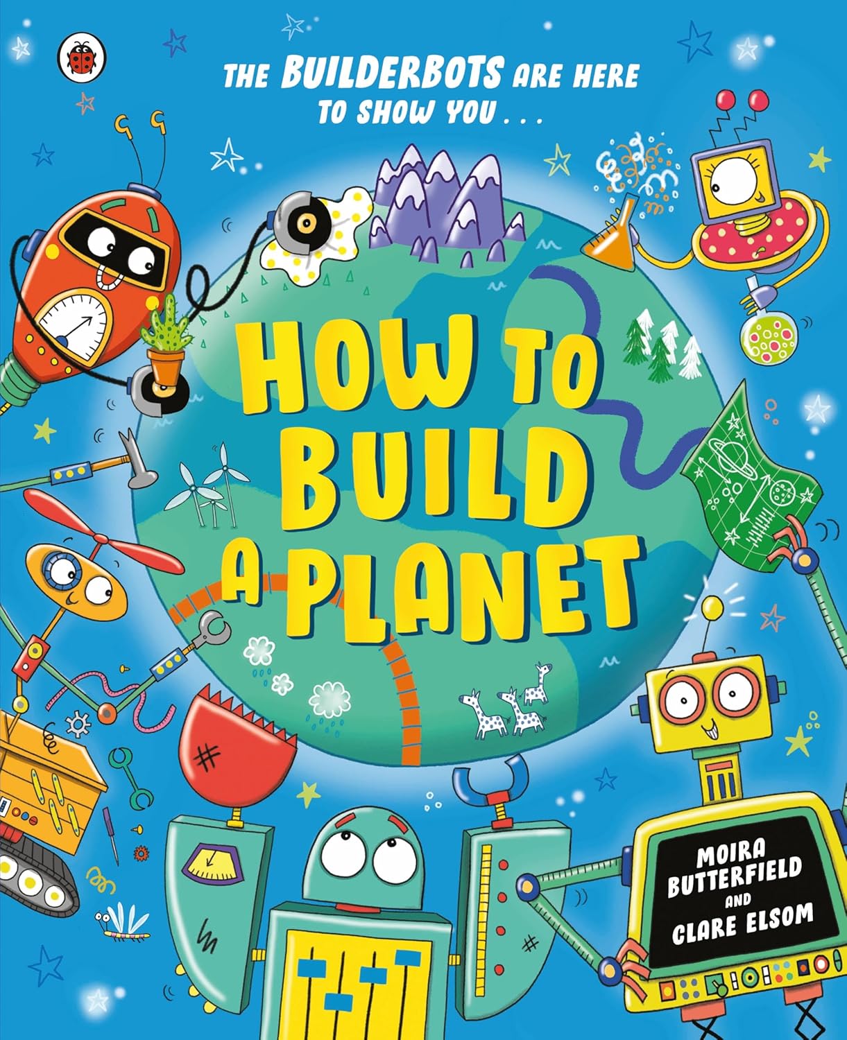 How to Build a Planet (The Builderbots)
