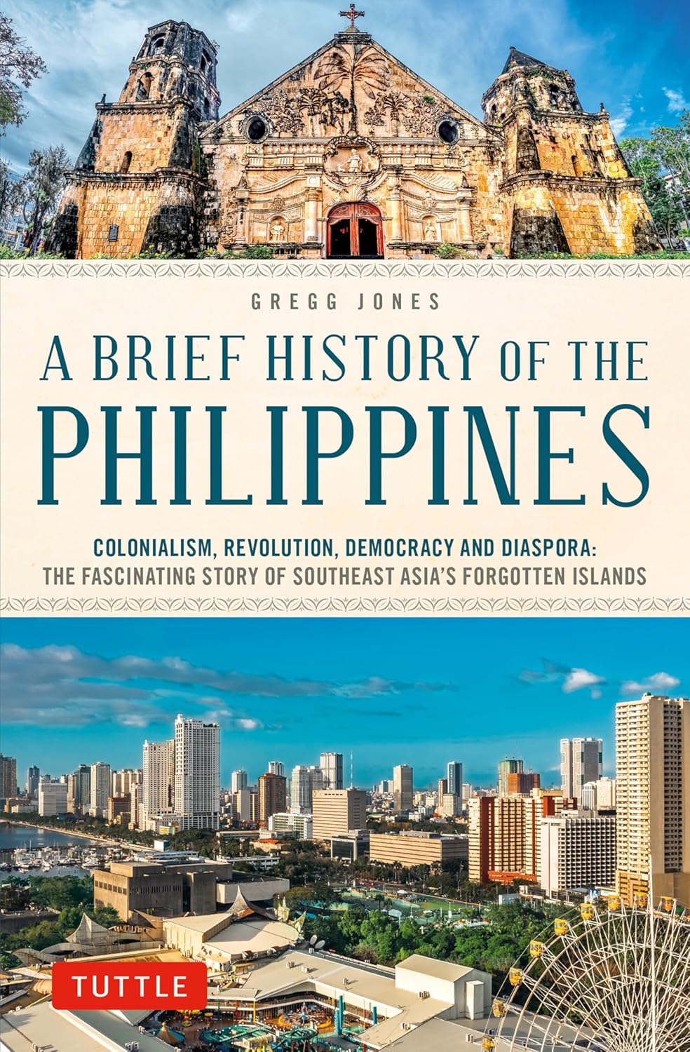 A Brief History of the Philippines: Colonialism, Revolution, Democracy and Diaspora: The Fascinating Story of Southeast Asia's Forgotten Islands (Paperback)