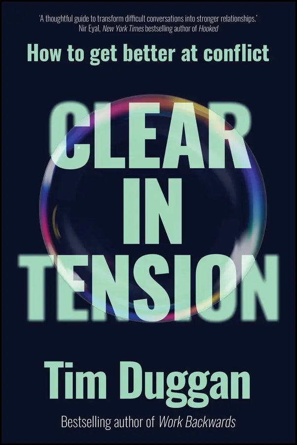 Clear In Tension: How to Get Better at Conflict (Paperback)