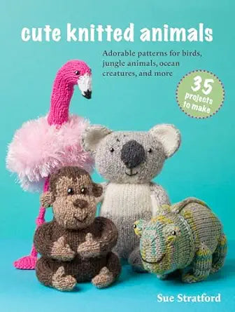 Cute Knitted Animals: 35 Projects