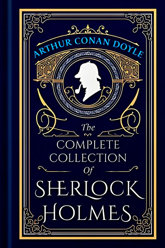 The Complete Collection Of Sherlock Holmes