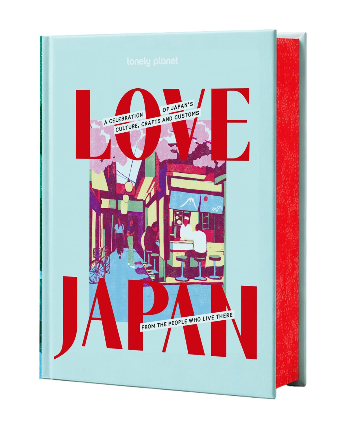 Lonely Planet Love Japan: Get to the Heart of Japanese Culture, Customs & Traditions | 70 Topics to Explore & 25 Interviews | Stunning Photos, Maps & How To Guides (Hardcover)