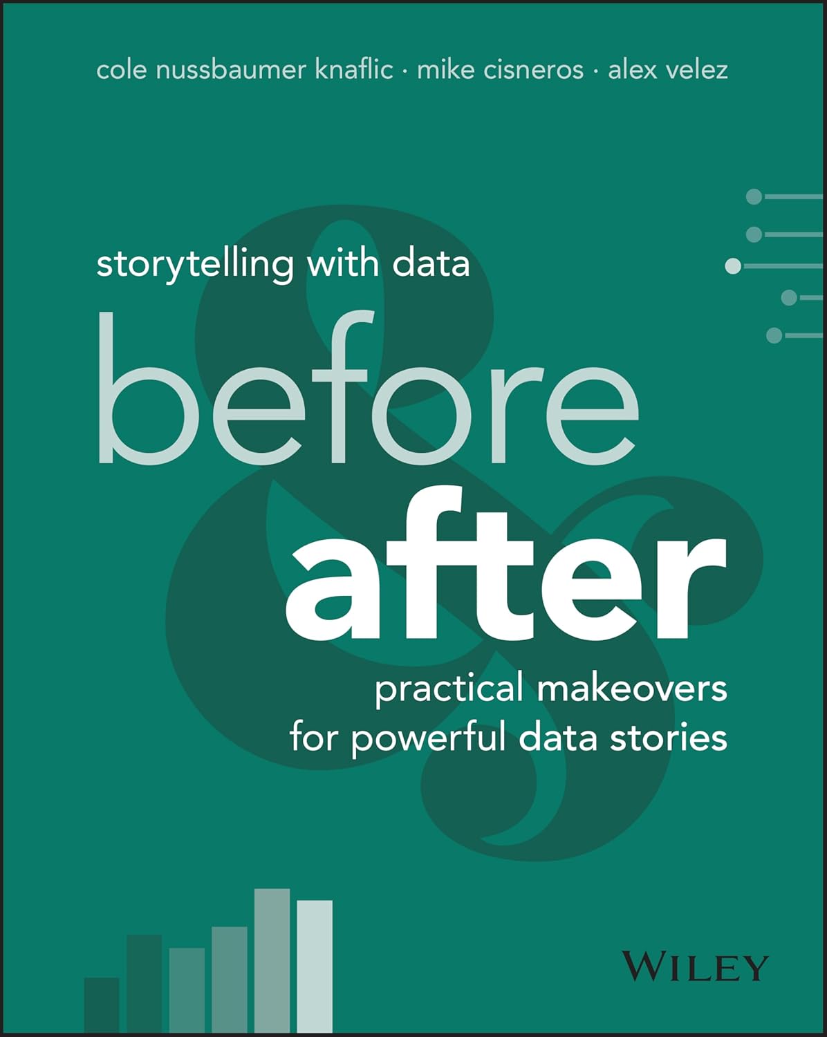 Storytelling with Data: Before and After - Practical Makeovers for Powerful Data Stories (Paperback)